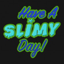 Slimy Day