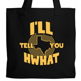 Tell You Hwhat Tote