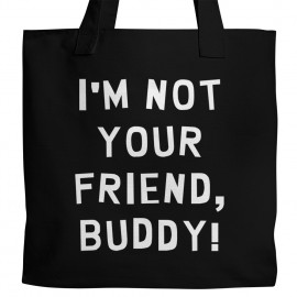 I'm Not Your Friend Tote