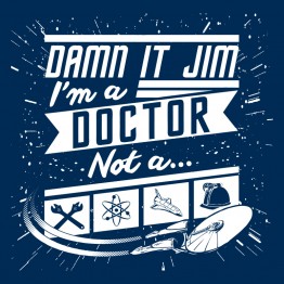 Damn It Jim! I'm a doctor
