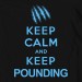 Keep Calm Keep Pounding